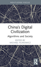 China's Digital Civilization (Algorithms and Society) - 9781032290690 by Michael Filimowicz, 9781032290690