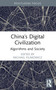 China's Digital Civilization (Algorithms and Society) - 9781032290690 by Michael Filimowicz, 9781032290690