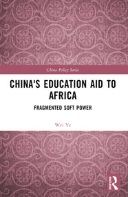 China's Education Aid to Africa (Fragmented Soft Power) - 9781032422565 by Wei Ye, 9781032422565