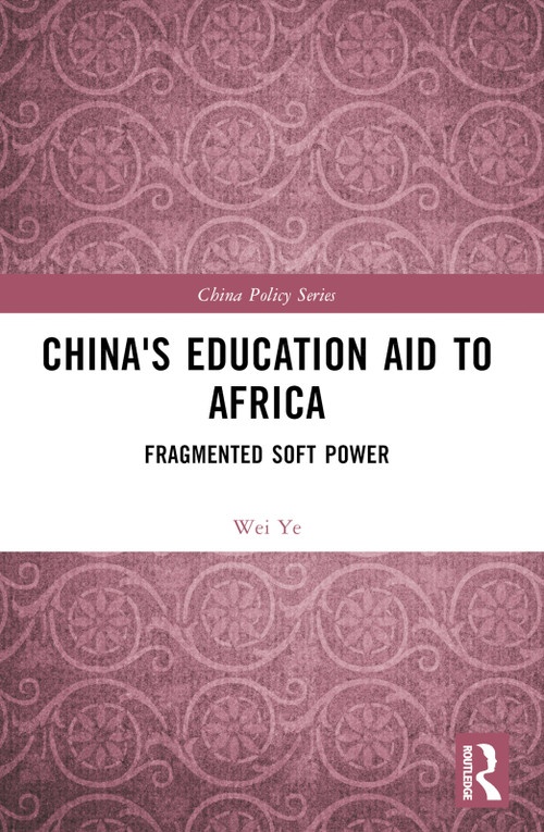China's Education Aid to Africa (Fragmented Soft Power) - 9781032422565 by Wei Ye, 9781032422565
