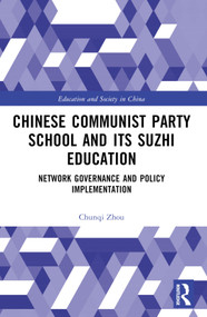 Chinese Communist Party School and its Suzhi Education (Network Governance and Policy Implementation) by Chunqi Zhou, 9781032344157