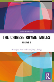 The Chinese Rhyme Tables (Volume I) by Pan Wenguo, 9781032453897