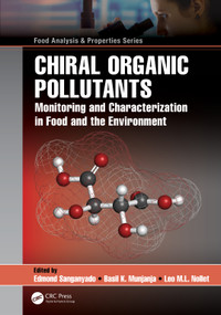 Chiral Organic Pollutants (Monitoring and Characterization in Food and the Environment) by Edmond Sanganyado, Basil K. Munjanja, Leo M.L. Nollet, 9780367680336