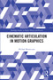 Cinematic Articulation in Motion Graphics by Michael Betancourt, 9781032037011