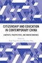Citizenship and Education in Contemporary China (Contexts, Perspectives, and Understandings) by Yeow-Tong Chia, Zhenzhou Zhao, 9781032198767