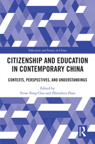Citizenship and Education in Contemporary China (Contexts, Perspectives, and Understandings) by Yeow-Tong Chia, Zhenzhou Zhao, 9781032198767