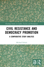 Civil Resistance and Democracy Promotion (A Comparative Study Analysis) - 9781032346762 by Michael Schulz, 9781032346762