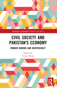 Civil Society and Pakistan's Economy (Robber Barons and Meritocracy) - 9781032299532 by Fayyaz Baqir, 9781032299532