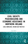 Civil Society, Peacebuilding, and Economic Assistance in Northern Ireland (Local Knowledge, Wisdom, and Practices) - 9781032480640 by Sean Byrne, 9781032480640