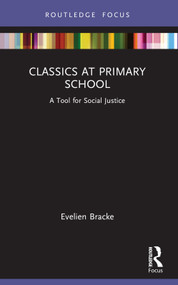 Classics at Primary School (A Tool for Social Justice) - 9781032135397 by Evelien Bracke, 9781032135397