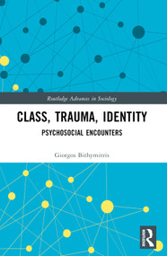 Class, Trauma, Identity (Psychosocial Encounters) by Giorgos Bithymitris, 9780367725525
