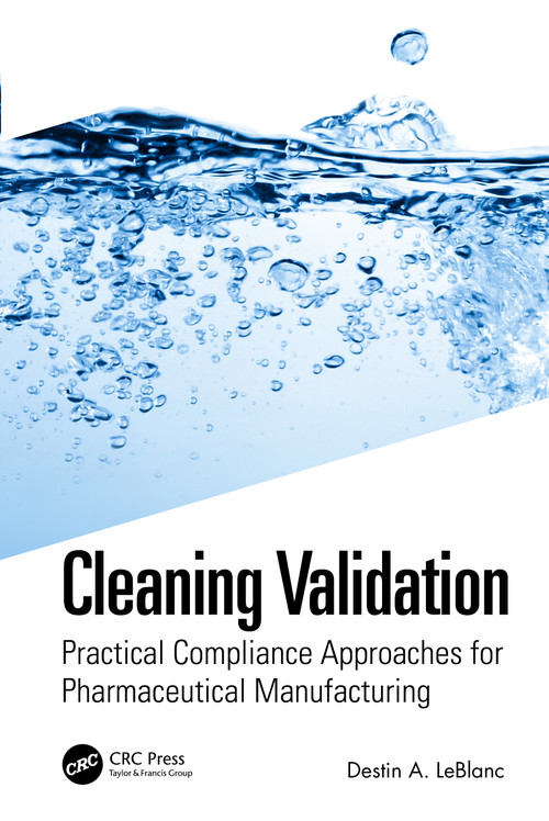 Cleaning Validation (Practical Compliance Approaches for Pharmaceutical Manufacturing) - 9781032431734 by Destin A. LeBlanc, 9781032431734