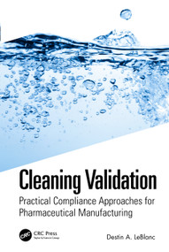 Cleaning Validation (Practical Compliance Approaches for Pharmaceutical Manufacturing) - 9781032431734 by Destin A. LeBlanc, 9781032431734