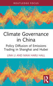 Climate Governance in China (Policy Diffusion of Emissions Trading in Shanghai and Hubei) - 9781032351032 by Lina Li, Maia Haru Hall, 9781032351032