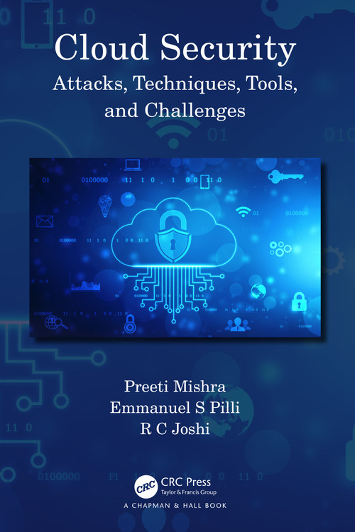 Cloud Security (Attacks, Techniques, Tools, and Challenges) by Preeti Mishra, Emmanuel S Pilli, R C Joshi, 9781032190266