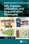 CO2 Capture, Utilization, and Sequestration Strategies by Yatish T. Shah, 9781032135052