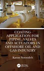 Coating Application for Piping, Valves and Actuators in Offshore Oil and Gas Industry by Karan Sotoodeh, 9781032187228