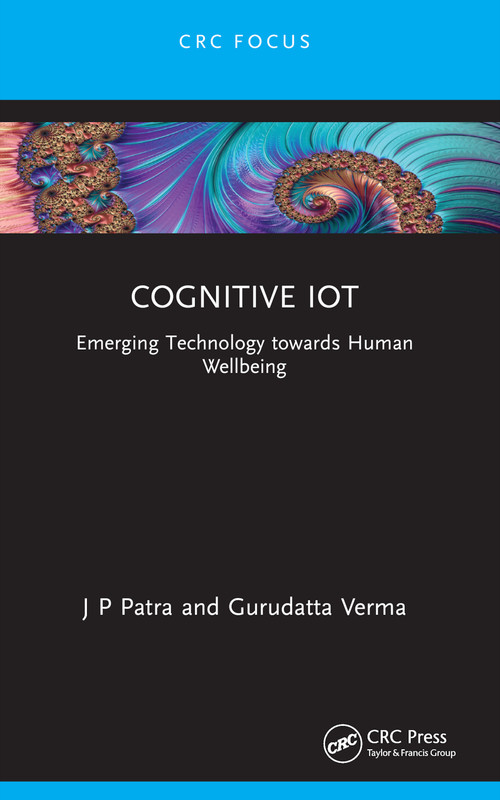Cognitive IoT (Emerging Technology towards Human Wellbeing) - 9781032315706 by J P Patra, Gurudatta Verma, 9781032315706