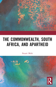 The Commonwealth, South Africa and Apartheid (Race, Conflict and Reconciliation) by Stuart Mole, 9781032077475