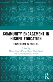 Community Engagement in Higher Education (From Theory to Practice) by Manju Singh, Purva Bhatt, Wafa Singh, Kumar Sambhav Pareek, 9781032259246