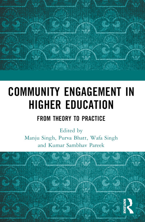 Community Engagement in Higher Education (From Theory to Practice) by Manju Singh, Purva Bhatt, Wafa Singh, Kumar Sambhav Pareek, 9781032259246