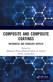Composite and Composite Coatings (Mechanical and Tribology Aspects) by Mohamed Thariq Hameed Sultan, S. Arulvel, K. Jayakrishna, 9780367625689
