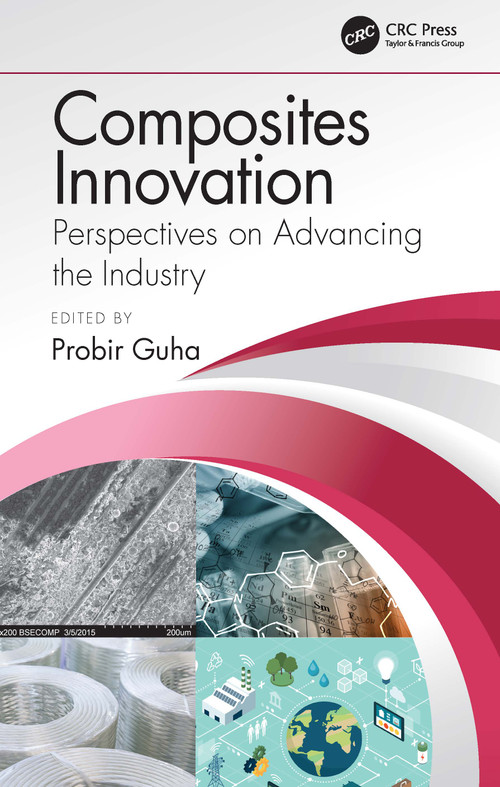 Composites Innovation (Perspectives on Advancing the Industry) by Probir Guha, 9780367752613