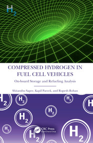 Compressed Hydrogen in Fuel Cell Vehicles (On-board Storage and Refueling Analysis) by Shitanshu Sapre, Kapil Pareek, Rupesh Rohan, 9781032154909