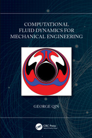 Computational Fluid Dynamics for Mechanical Engineering by George Qin, 9780367687304