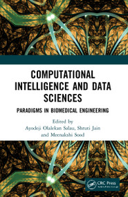 Computational Intelligence and Data Sciences (Paradigms in Biomedical Engineering) by Ayodeji Olalekan Salau, Shruti Jain, Meenakshi Sood, 9781032123172