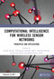 Computational Intelligence for Wireless Sensor Networks (Principles and Applications) by Sandip Kumar Chaurasiya, Joydeep Dutta, Arindam Biswas, Gorachand Dutta, Mrinal Kanti Sarkar, 9780367608897