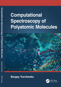 Computational Spectroscopy of Polyatomic Molecules by Sergey Yurchenko, 9781032433721