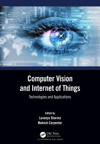 Computer Vision and Internet of Things (Technologies and Applications) by Lavanya Sharma, Mukesh Carpenter, 9781032154404