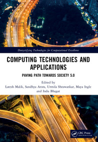 Computing Technologies and Applications (Paving Path Towards Society 5.0) by Latesh Malik, Sandhya Arora, Urmila Shrawankar, Maya Ingle, Indu Bhagat, 9780367763749