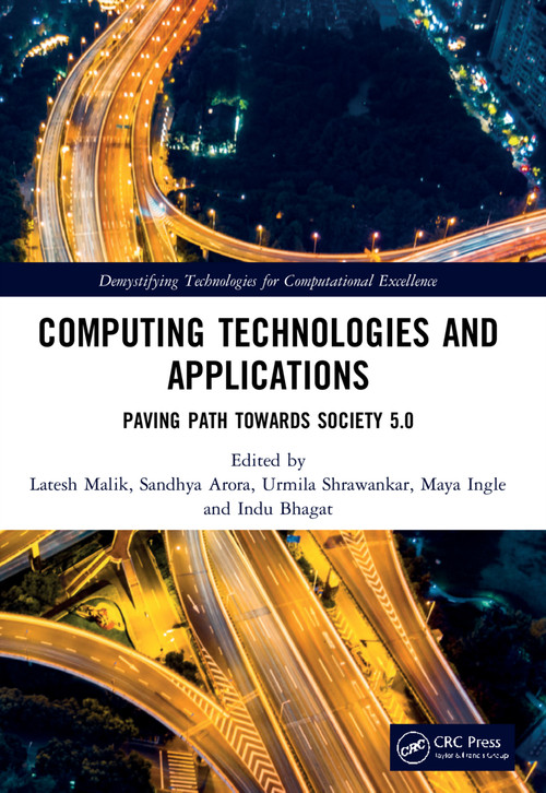 Computing Technologies and Applications (Paving Path Towards Society 5.0) by Latesh Malik, Sandhya Arora, Urmila Shrawankar, Maya Ingle, Indu Bhagat, 9780367763749