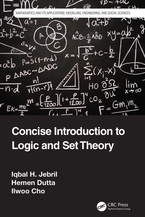 Concise Introduction to Logic and Set Theory by Iqbal H. Jebril, Hemen Dutta, Ilwoo Cho, 9781032106229