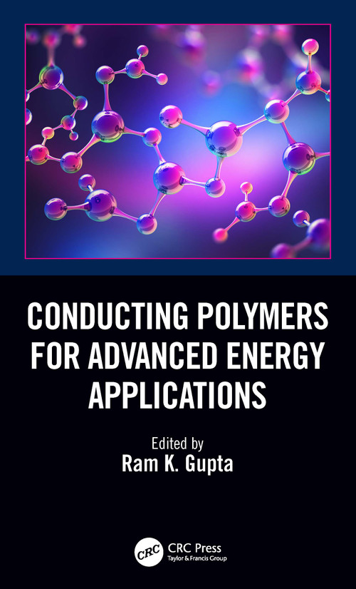 Conducting Polymers for Advanced Energy Applications by Ram K. Gupta, 9780367713409