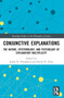 Conjunctive Explanations (The Nature, Epistemology, and Psychology of Explanatory Multiplicity) by Jonah N. Schupbach, David H. Glass, 9781032026305