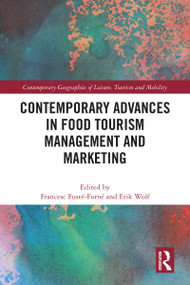 Contemporary Advances in Food Tourism Management and Marketing by Francesc Fusté-Forné, Erik Wolf, 9781032252889
