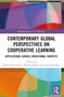 Contemporary Global Perspectives on Cooperative Learning (Applications Across Educational Contexts) by Robyn M. Gillies, Barbara Millis, Neil Davidson, 9781032213965