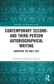 Contemporary Second- and Third-Person Autobiographical Writing (Narrating the Male Self) by Christina Schönberger-Stepien, 9781032385051
