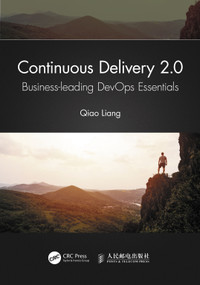 Continuous Delivery 2.0 (Business-leading DevOps Essentials) by Qiao Liang, 9781032117997