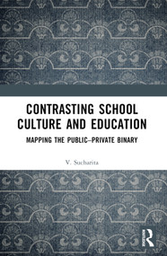 Contrasting School Culture and Education (Mapping the Public-Private Binary) by V. Sucharita, 9781032499970