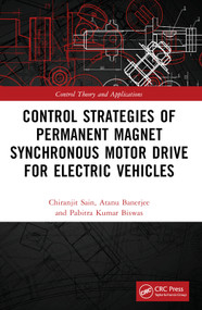 Control Strategies of Permanent Magnet Synchronous Motor Drive for Electric Vehicles by Chiranjit Sain, Atanu Banerjee, Pabitra Kumar Biswas, 9781032038926