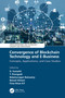 Convergence of Blockchain Technology and E-Business (Concepts, Applications, and Case Studies) by D. Sumathi, T. Poongodi, Balamurugan Balusamy, Bansal Himani, Firoz Khan K P, 9780367499198