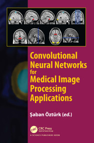 Convolutional Neural Networks for Medical Image Processing Applications by Saban Ozturk, 9781032104010