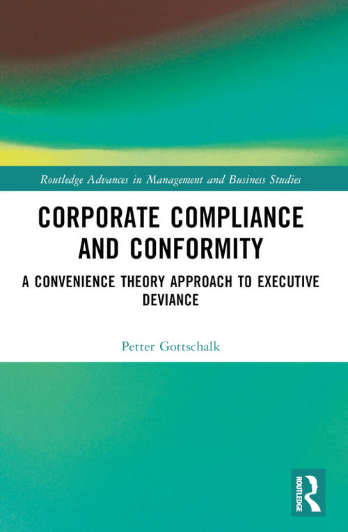 Corporate Compliance and Conformity (A Convenience Theory Approach to Executive Deviance) by Petter Gottschalk, 9781032459141