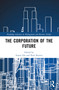 The Corporation of the Future by Stuart Orr, Paul Hunter, 9781032025094