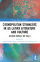 Cosmopolitan Strangers in US Latinx Literature and Culture (Building Bridges, Not Walls) by Esther Álvarez-López, Andrea Fernández-García, 9781032435541