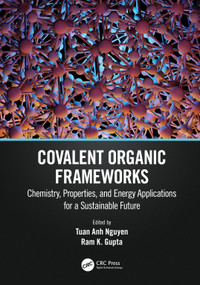 Covalent Organic Frameworks (Chemistry, Properties, and Energy Applications for a Sustainable Future) by Tuan Anh Nguyen, Ram K. Gupta, 9781032073514